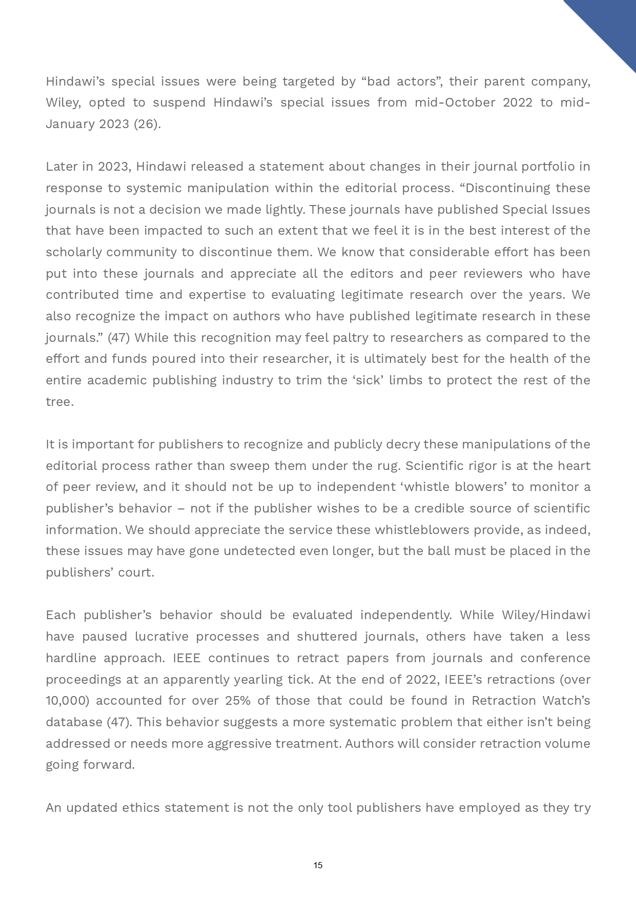 Each publisher should be evaluated upon their own editorial guidelines and peer review processes.